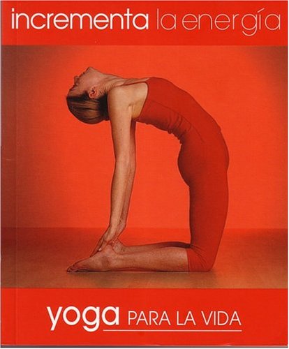 Book cover for Incrementa La Energia. Yoga Para La Vida (Yoga for Living