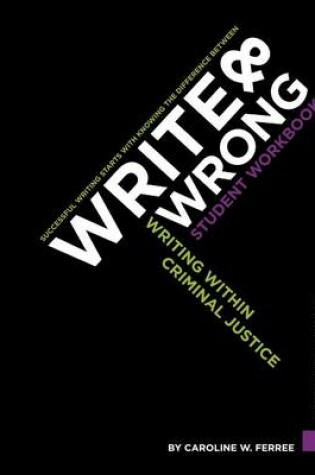 Cover of Write & Wrong: Writing Within Criminal Justice, a Student Workbook