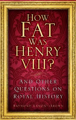 Book cover for How Fat Was Henry VIII?