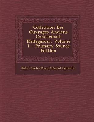 Book cover for Collection Des Ouvrages Anciens Concernant Madagascar, Volume 1 - Primary Source Edition