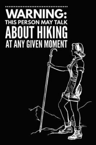 Cover of Warning This Person May Talk about Hiking at Any Given Moment
