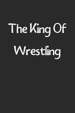 Cover of The King Of Wrestling