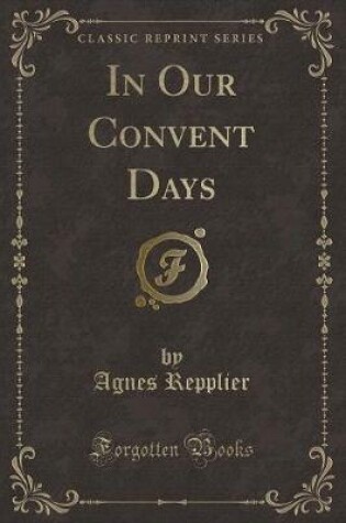 Cover of In Our Convent Days (Classic Reprint)