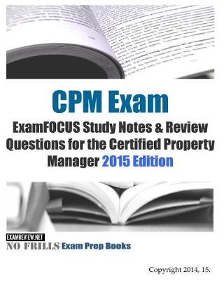 Book cover for CPM Exam ExamFOCUS Study Notes & Review Questions for the Certified Property Manager 2015 Edition