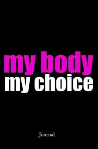 Cover of My Body My Choice Journal