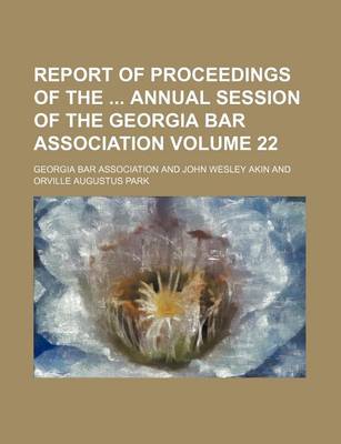 Book cover for Report of Proceedings of the Annual Session of the Georgia Bar Association Volume 22