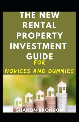 Book cover for The New Rental Property Investment Guide For Novices And Dummies