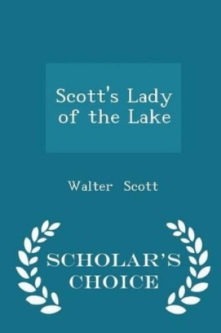 Cover of Scott's Lady of the Lake - Scholar's Choice Edition