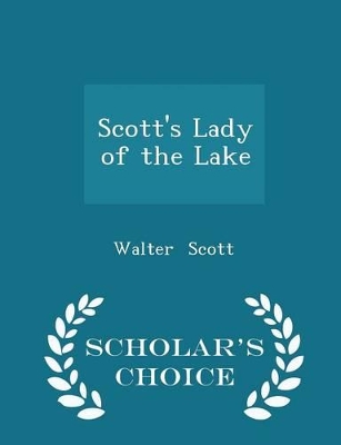 Book cover for Scott's Lady of the Lake - Scholar's Choice Edition