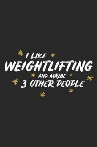 Cover of I Like Weightlifting and Maybe 3 Other People