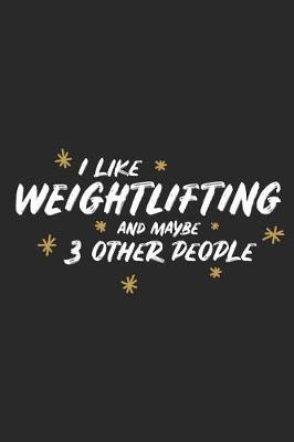 Book cover for I Like Weightlifting and Maybe 3 Other People