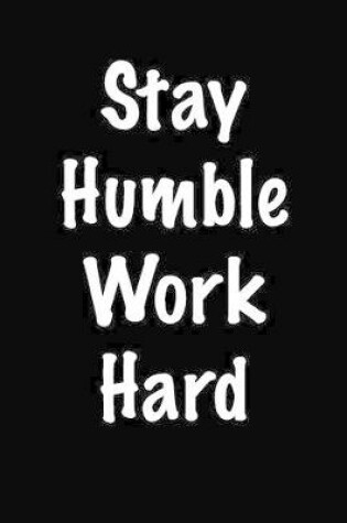 Cover of Stay Humble Work Hard