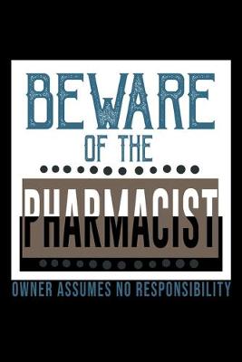 Book cover for Beware of the pharmacist owner assume no responsibility