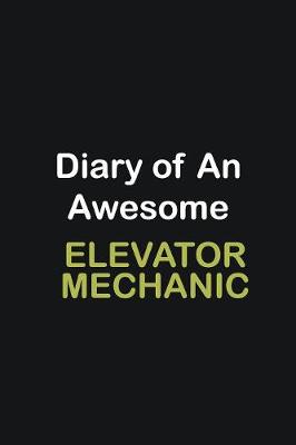 Book cover for Diary of an awesome Elevator Mechanic