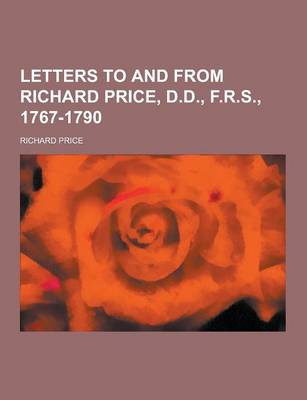 Book cover for Letters to and from Richard Price, D.D., F.R.S., 1767-1790