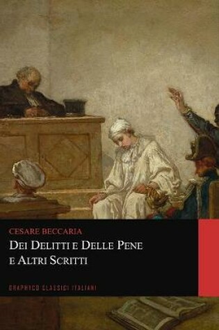 Cover of Dei delitti e delle pene e Altri Scritti (Graphyco Classici Italiani)