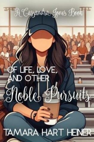 Cover of Of Life, Love, and Other Noble Pursuits