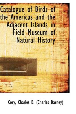 Book cover for Catalogue of Birds of the Americas and the Adjacent Islands in Field Museum of Natural History