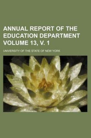 Cover of Annual Report of the Education Department Volume 13, V. 1