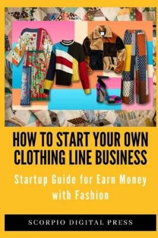 Cover of How to Start your own Clothing Line Business