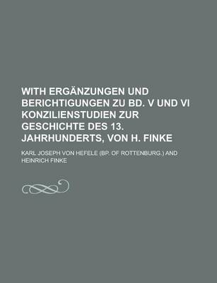 Book cover for With Erganzungen Und Berichtigungen Zu Bd. V Und VI Konzilienstudien Zur Geschichte Des 13. Jahrhunderts, Von H. Finke