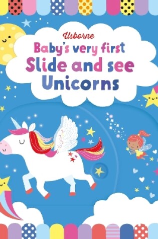 Cover of Baby's Very First Slide and See Unicorns