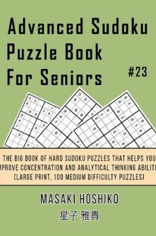 Cover of Advanced Sudoku Puzzle Book For Seniors #23