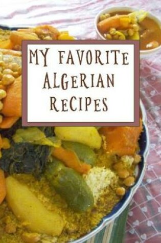 Cover of My Favorite Algerian Recipes