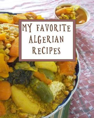 Book cover for My Favorite Algerian Recipes