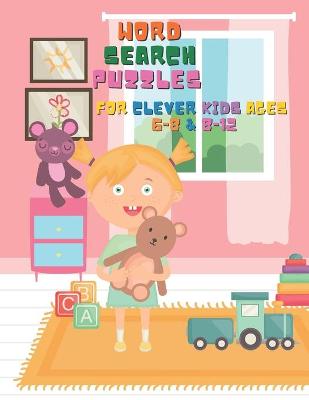 Book cover for Word Search Puzzles For Clever Kids ages 6-8 & 8-12