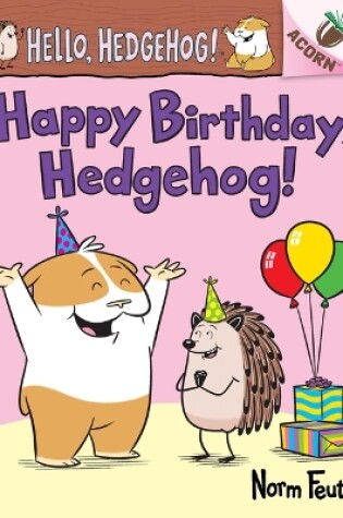 Cover of Happy Birthday, Hedgehog!: An Acorn Book (Hello, Hedgehog! #6)