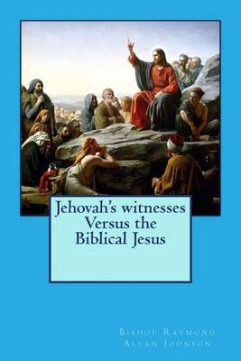 Cover of Jehovah's witnesses Versus the Biblical Jesus