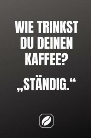 Cover of "wie Trinkst Du Deinen Kaffee?" "standig."