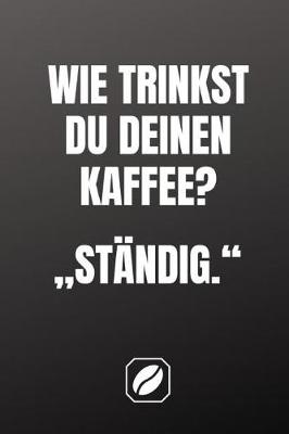 Book cover for "wie Trinkst Du Deinen Kaffee?" "standig."