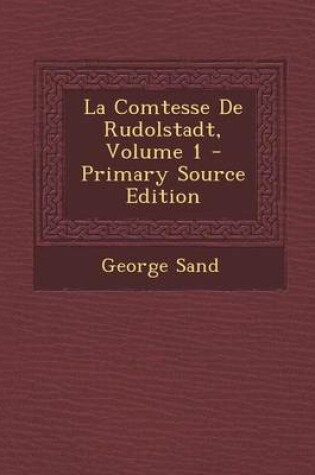 Cover of La Comtesse de Rudolstadt, Volume 1 - Primary Source Edition