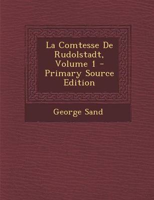 Book cover for La Comtesse de Rudolstadt, Volume 1 - Primary Source Edition