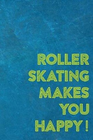 Cover of Roller Skating Makes You Happy!