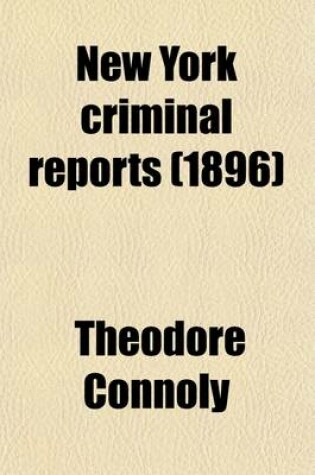 Cover of New York Criminal Reports (Volume 10); Reports of Cases Decided in All Courts of the State of New York Involving Questions of Criminal Law and Practice with Notes and References