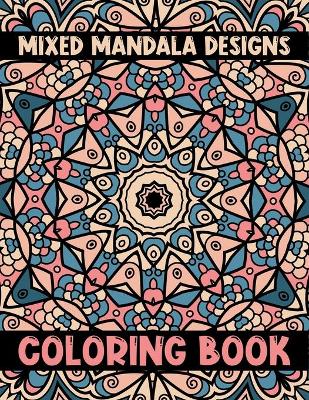 Cover of Mixed Mandala Designs Coloring Book