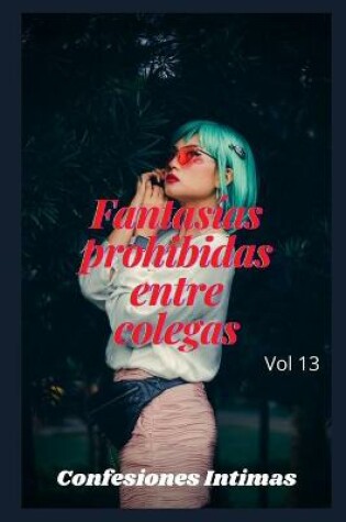 Cover of fantasías prohibidas entre colegas (vol 13)