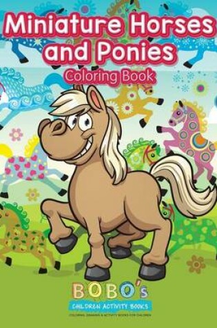 Cover of Miniature Horses and Ponies Coloring Book