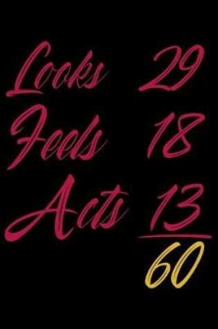 Cover of Looks 29 feels 18 acts 13