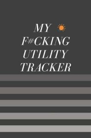 Cover of My F#cking Utility Tracker