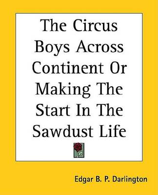 Book cover for The Circus Boys Across Continent or Making the Start in the Sawdust Life