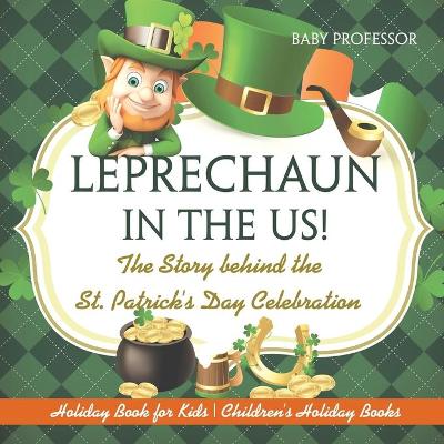 Book cover for Leprechaun In The US! The Story behind the St. Patrick's Day Celebration - Holiday Book for Kids Children's Holiday Books