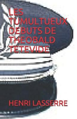 Cover of Les Tumultueux Debuts de Theobald Tetevide