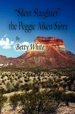 Book cover for Silent Slaughter the Peggie Aiken Story