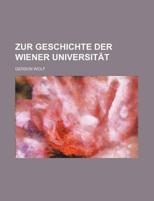 Book cover for Zur Geschichte Der Wiener Universitat