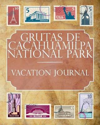 Book cover for Grutas de Cacahuamilpa National Park Vacation Journal