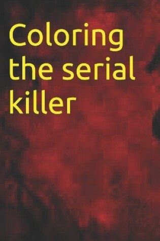 Cover of coloring the serial killer